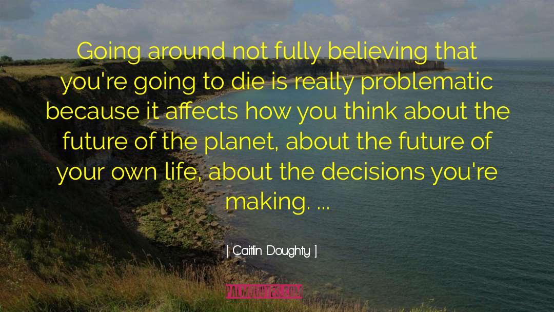 Knowing Your Going To Die quotes by Caitlin Doughty