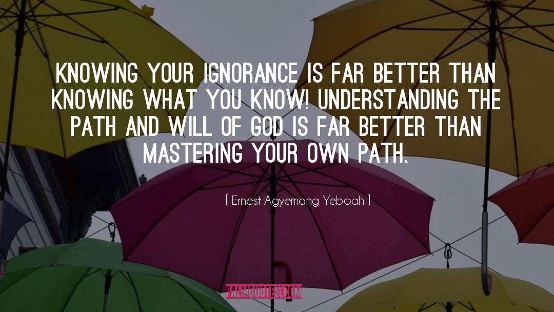 Knowing Your Ignorance quotes by Ernest Agyemang Yeboah