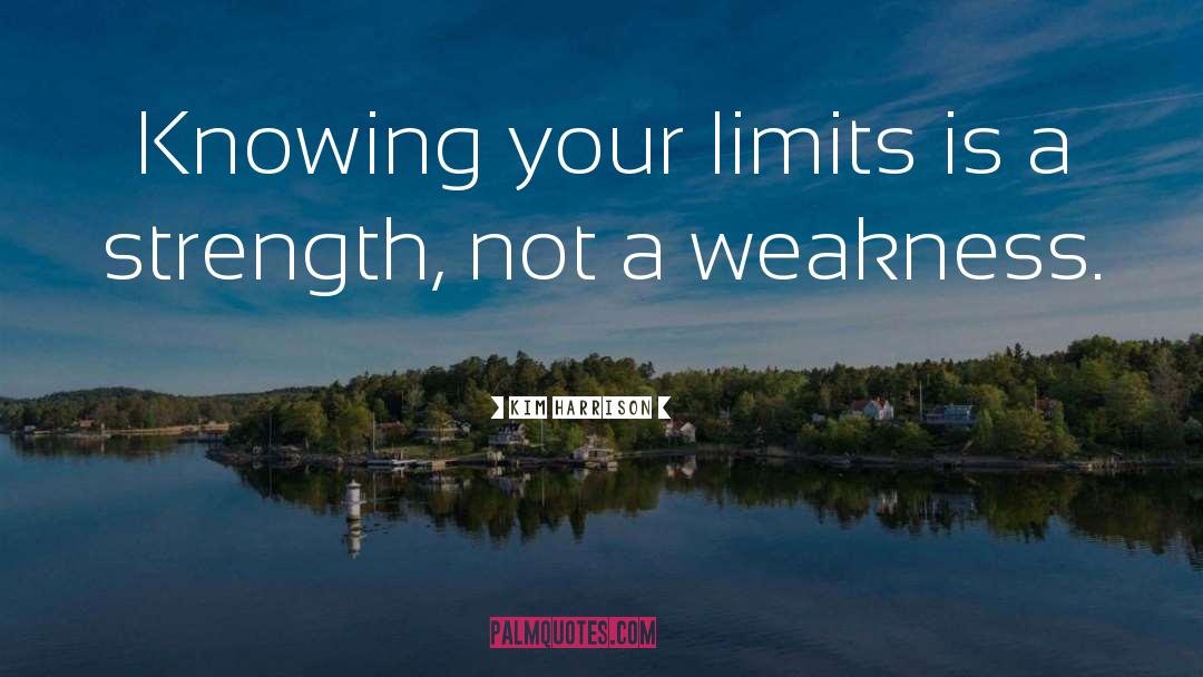 Knowing Your Limits quotes by Kim Harrison