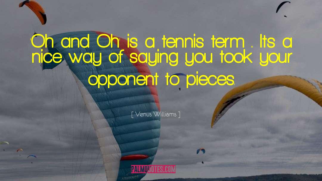 Knowing Your Opponent quotes by Venus Williams