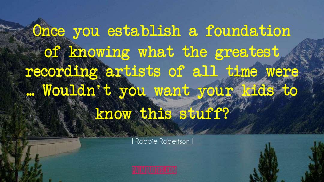 Knowing Your Worth quotes by Robbie Robertson