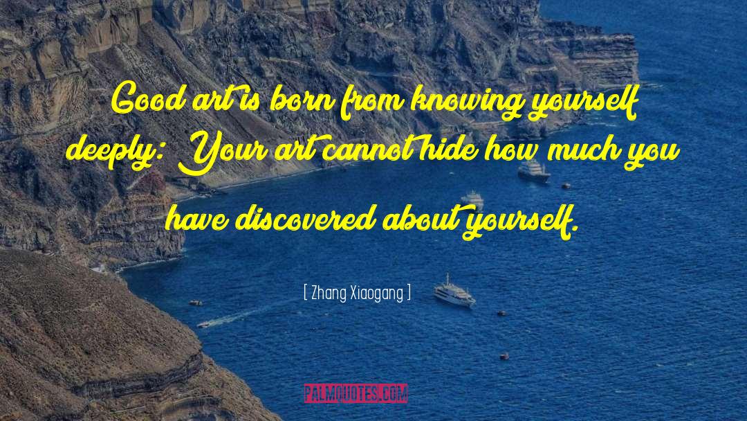 Knowing Yourself Deeply quotes by Zhang Xiaogang