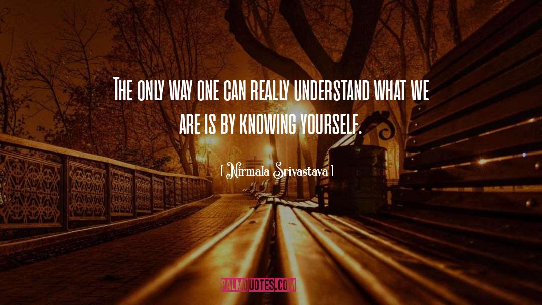 Knowing Yourself Deeply quotes by Nirmala Srivastava