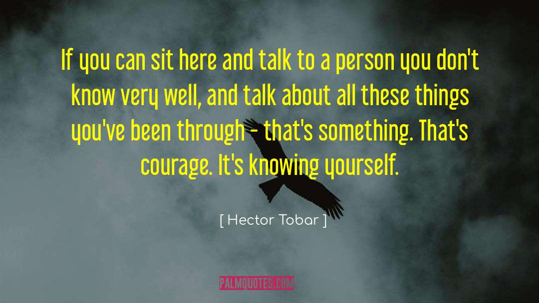 Knowing Yourself quotes by Hector Tobar