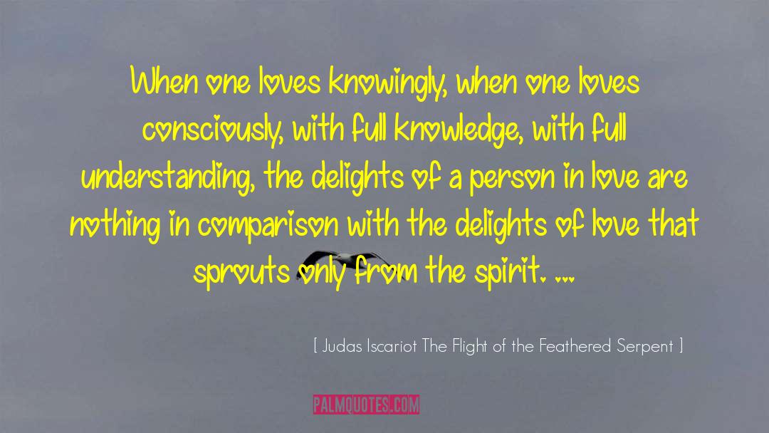 Knowingly quotes by Judas Iscariot The Flight Of The Feathered Serpent