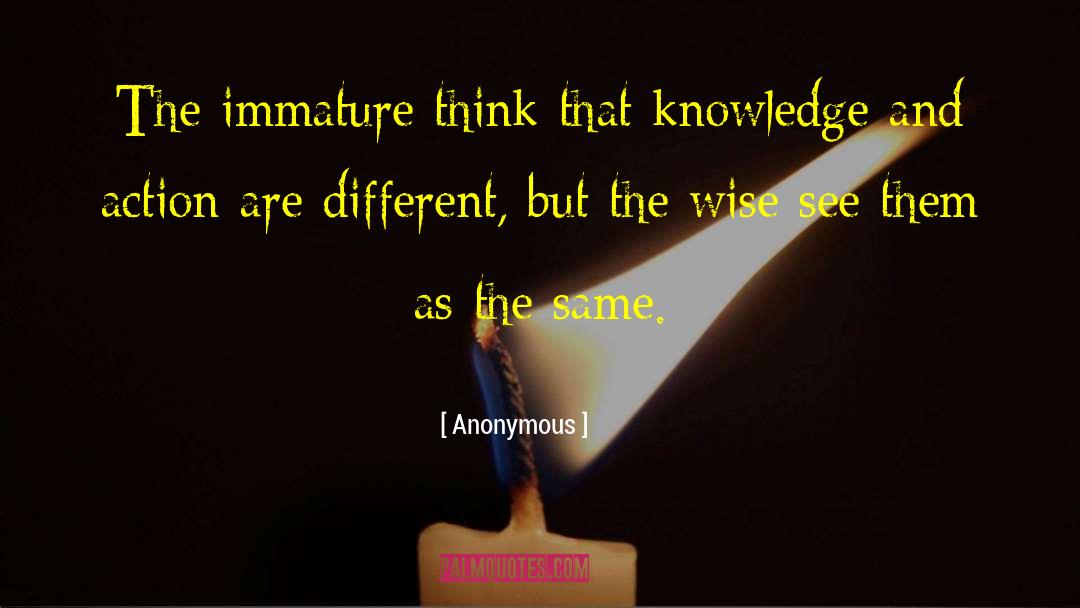Knowledge And Action quotes by Anonymous