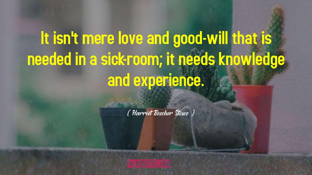 Knowledge And Experience quotes by Harriet Beecher Stowe