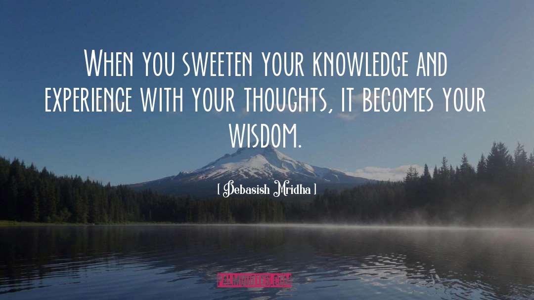 Knowledge And Experience quotes by Debasish Mridha