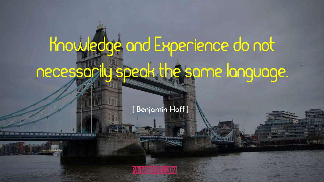 Knowledge And Experience quotes by Benjamin Hoff