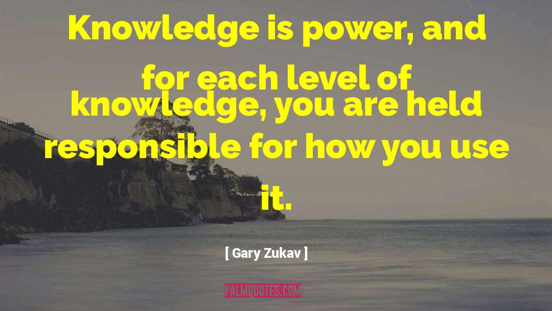 Knowledge And Power quotes by Gary Zukav
