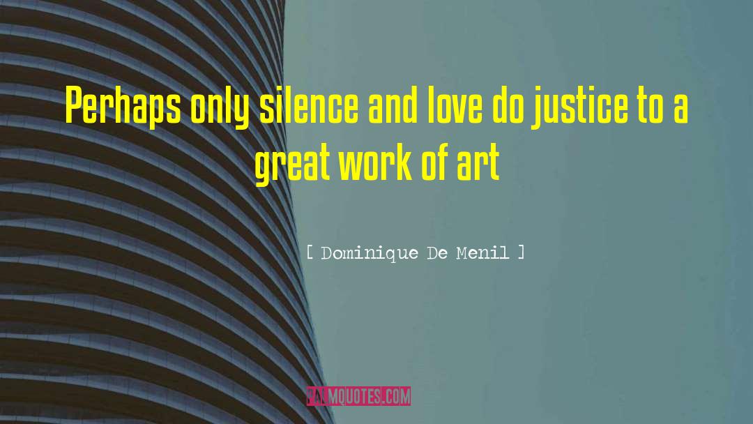 Knowledge And Silence quotes by Dominique De Menil