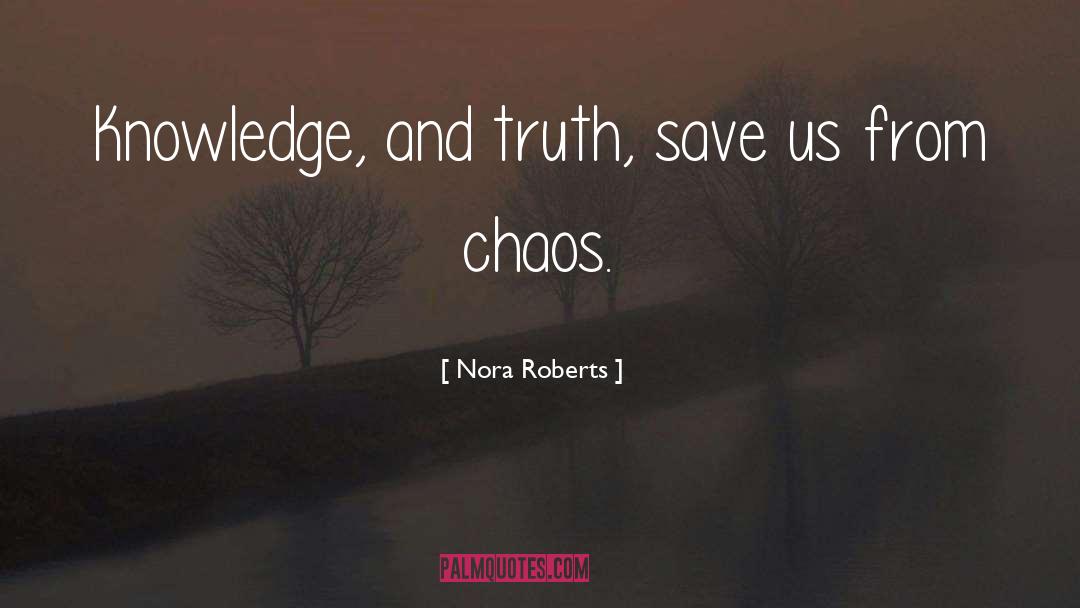 Knowledge And Truth quotes by Nora Roberts