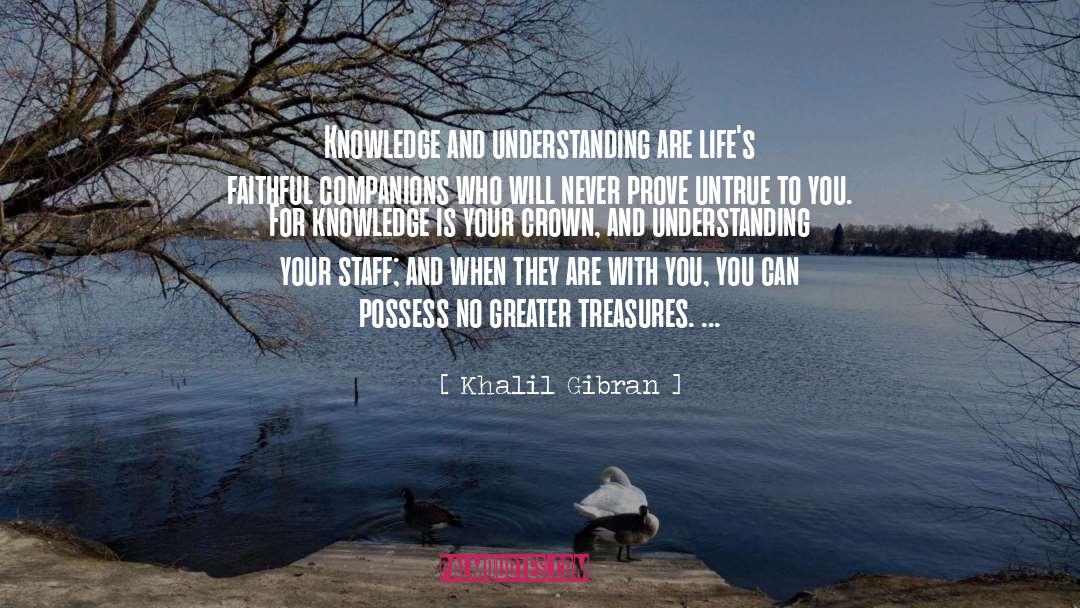 Knowledge And Understanding quotes by Khalil Gibran