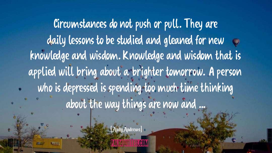 Knowledge And Wisdom quotes by Andy Andrews