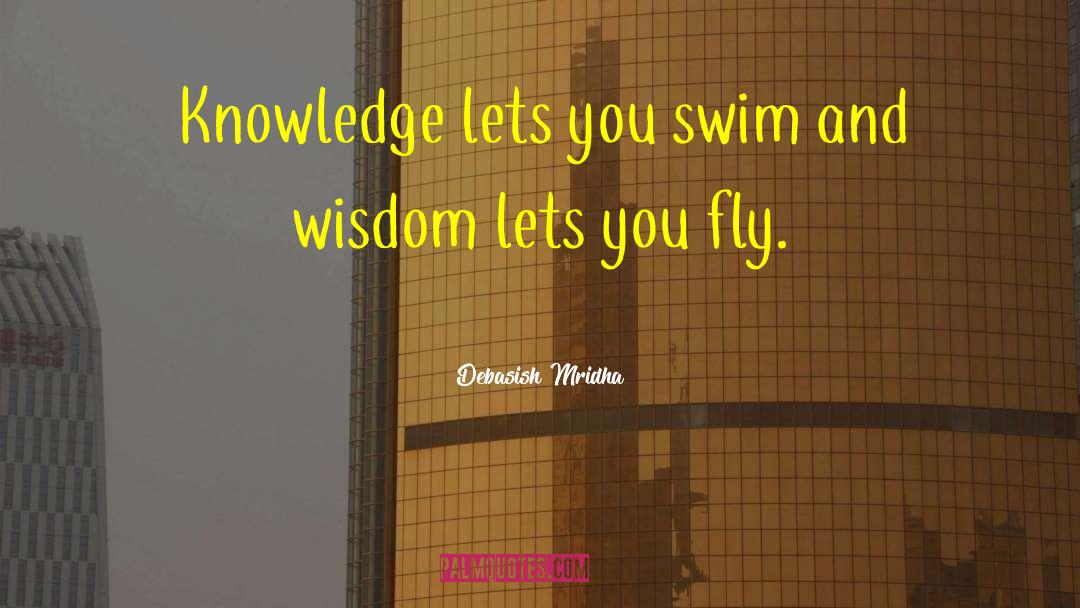 Knowledge And Wisdom quotes by Debasish Mridha