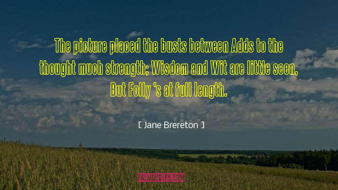 Knowledge And Wisdom quotes by Jane Brereton