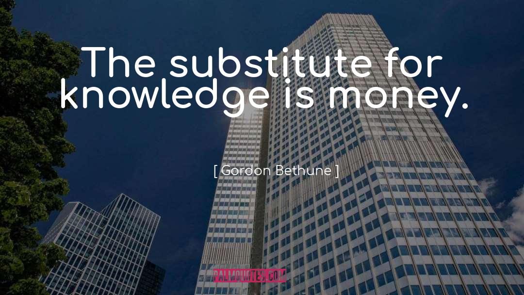 Knowledge Destroys quotes by Gordon Bethune