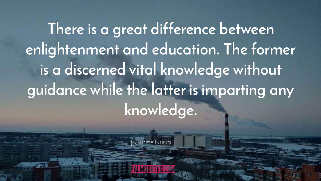 Knowledge Education quotes by Uzoma Nnadi