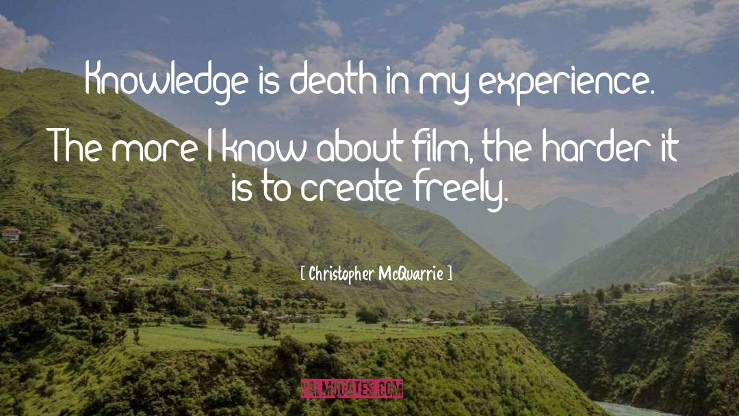 Knowledge Experience quotes by Christopher McQuarrie
