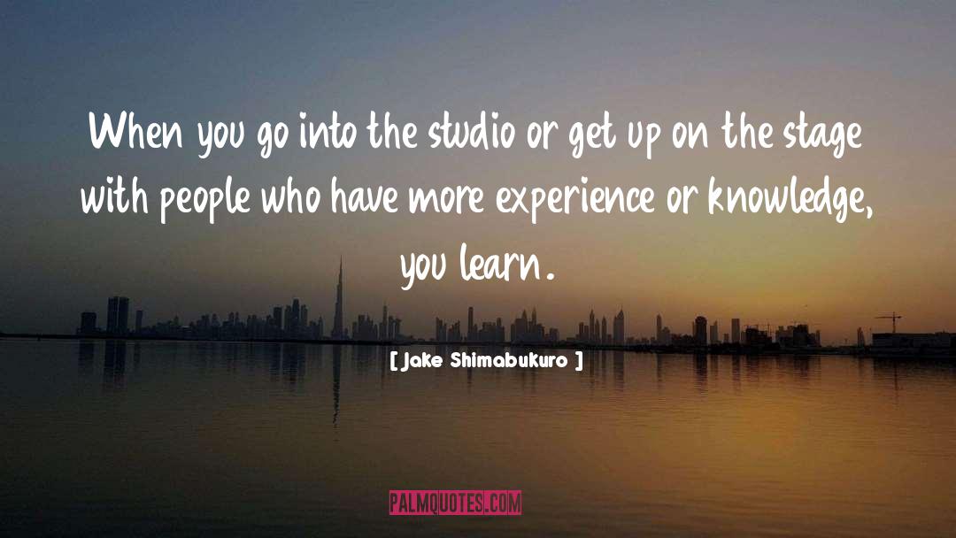 Knowledge Experience quotes by Jake Shimabukuro