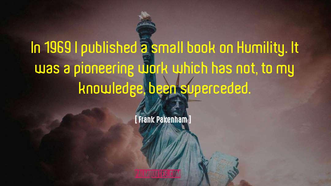 Knowledge Gained quotes by Frank Pakenham
