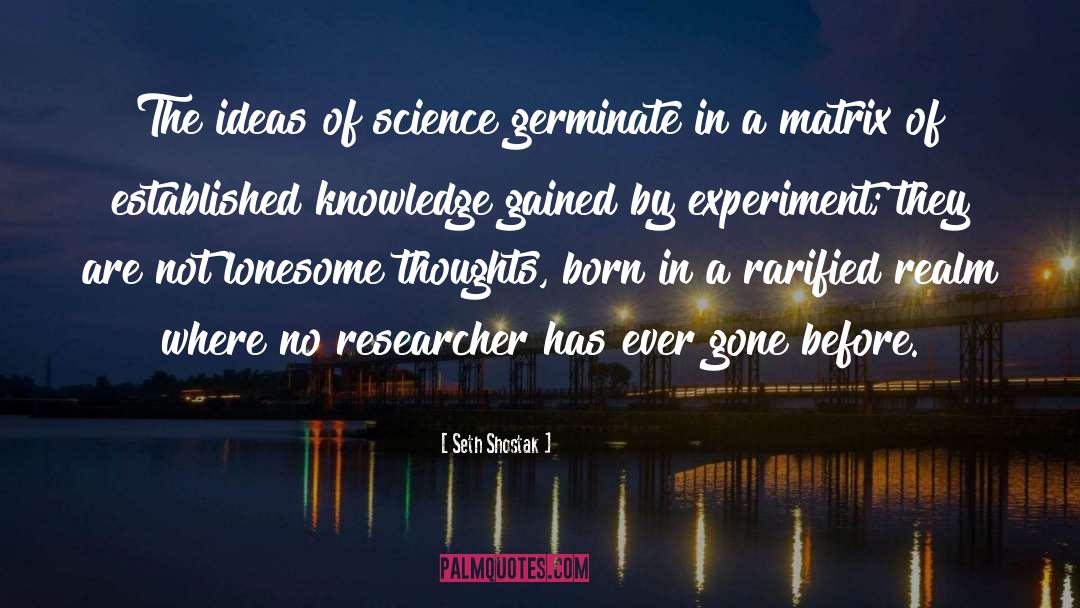 Knowledge Gained quotes by Seth Shostak