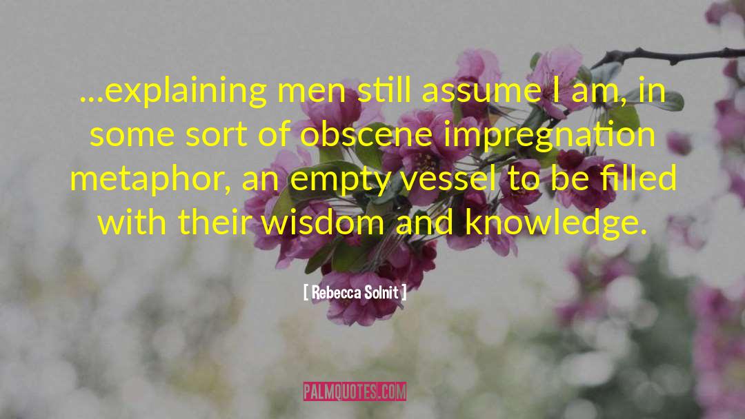 Knowledge Gained quotes by Rebecca Solnit