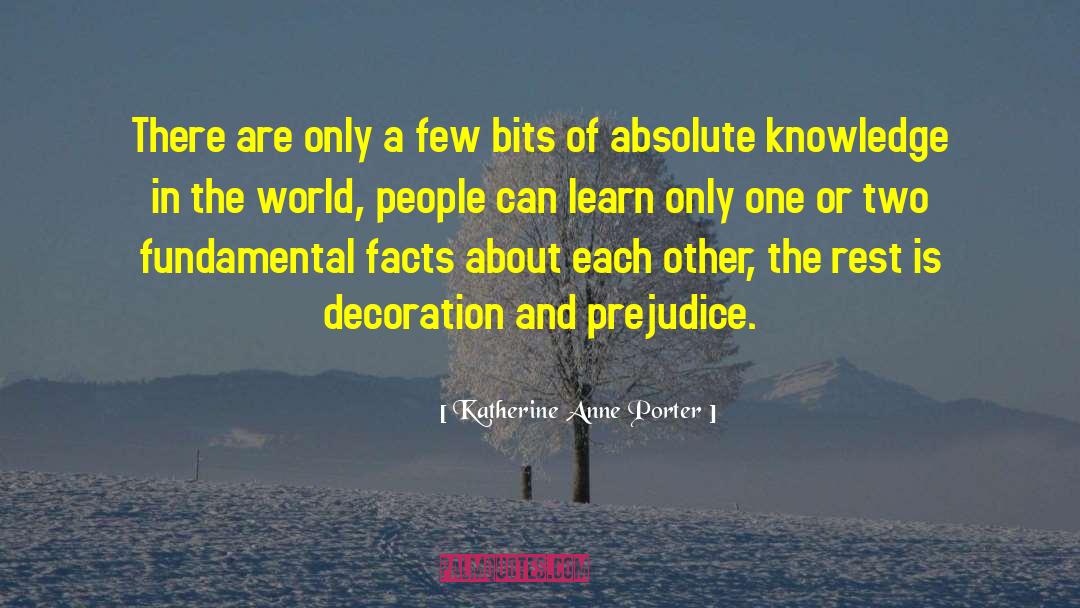 Knowledge In The World quotes by Katherine Anne Porter