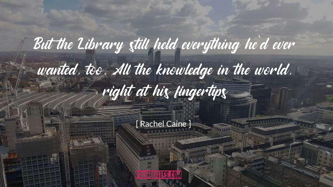Knowledge In The World quotes by Rachel Caine