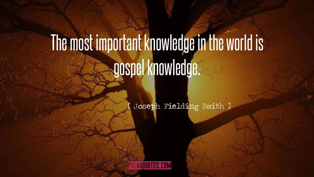 Knowledge In The World quotes by Joseph Fielding Smith