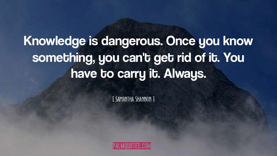 Knowledge Is Dangerous quotes by Samantha Shannon