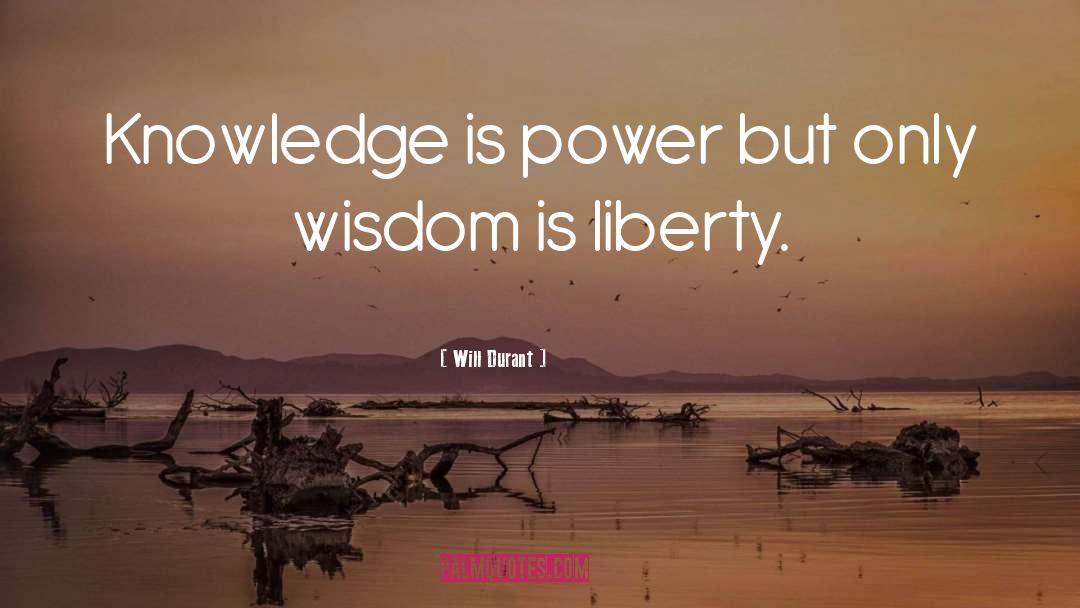 Knowledge Is Power quotes by Will Durant