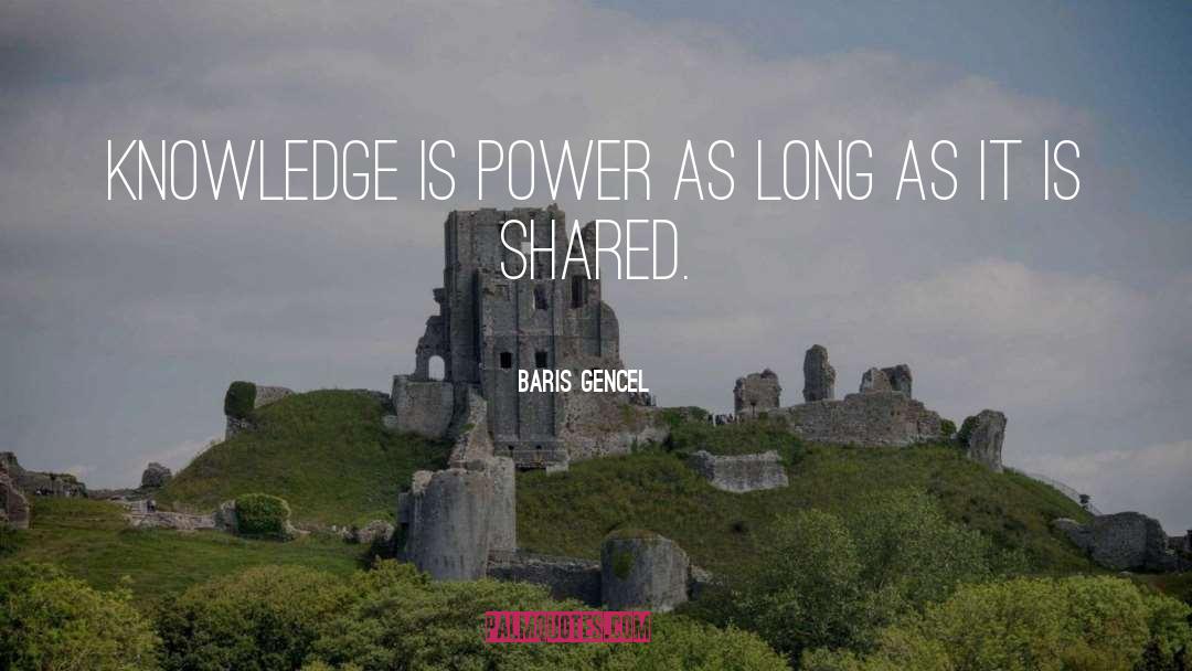 Knowledge Is Power quotes by Baris Gencel