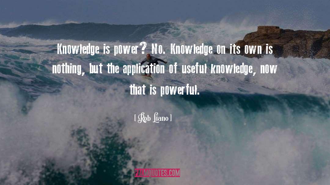 Knowledge Is Power quotes by Rob Liano
