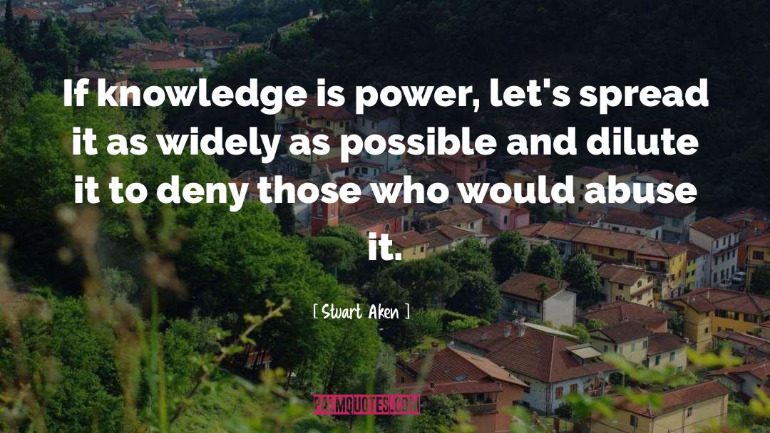 Knowledge Is Power quotes by Stuart Aken