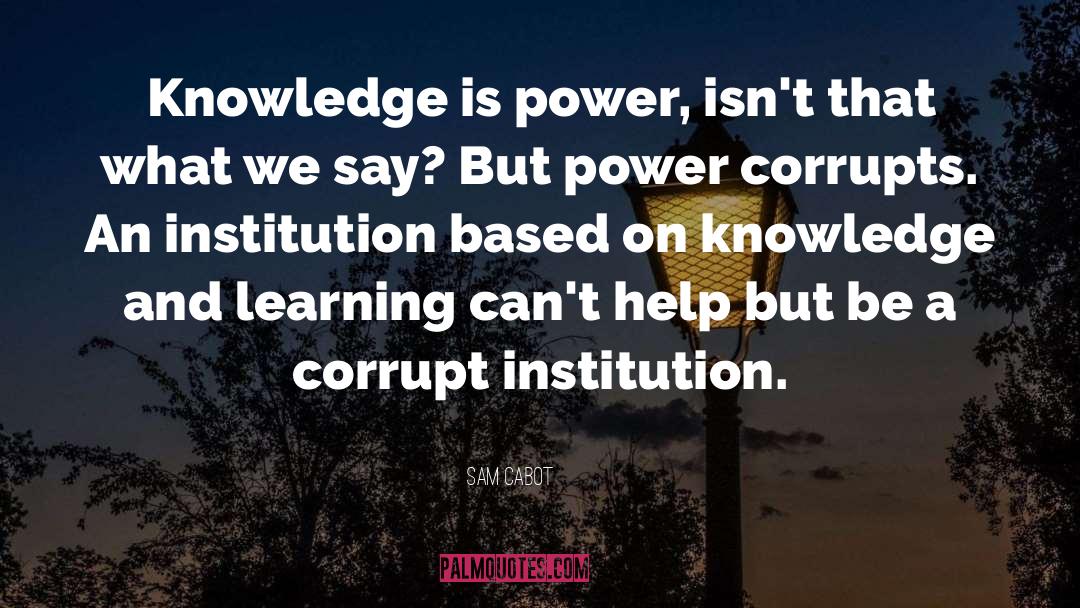 Knowledge Is Power quotes by Sam Cabot