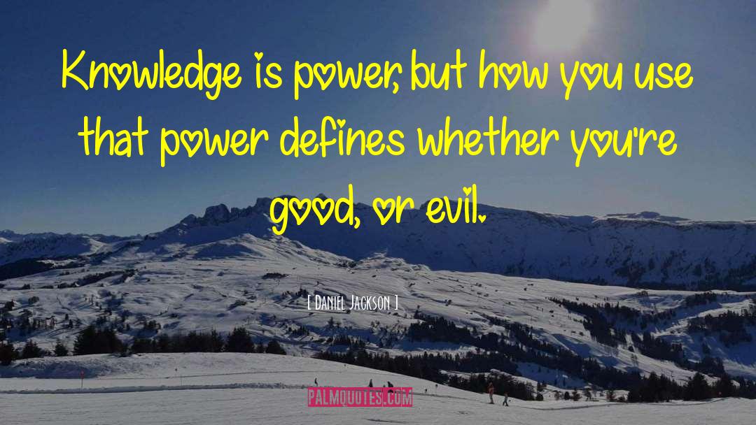 Knowledge Is Power quotes by Daniel Jackson