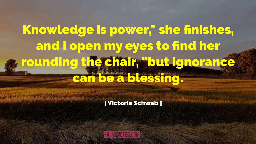 Knowledge Is Power quotes by Victoria Schwab