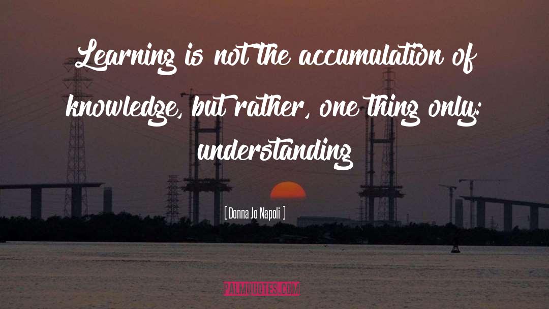 Knowledge Learning quotes by Donna Jo Napoli