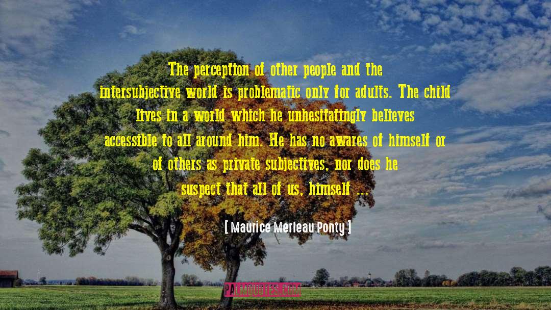 Knowledge Of Another quotes by Maurice Merleau Ponty