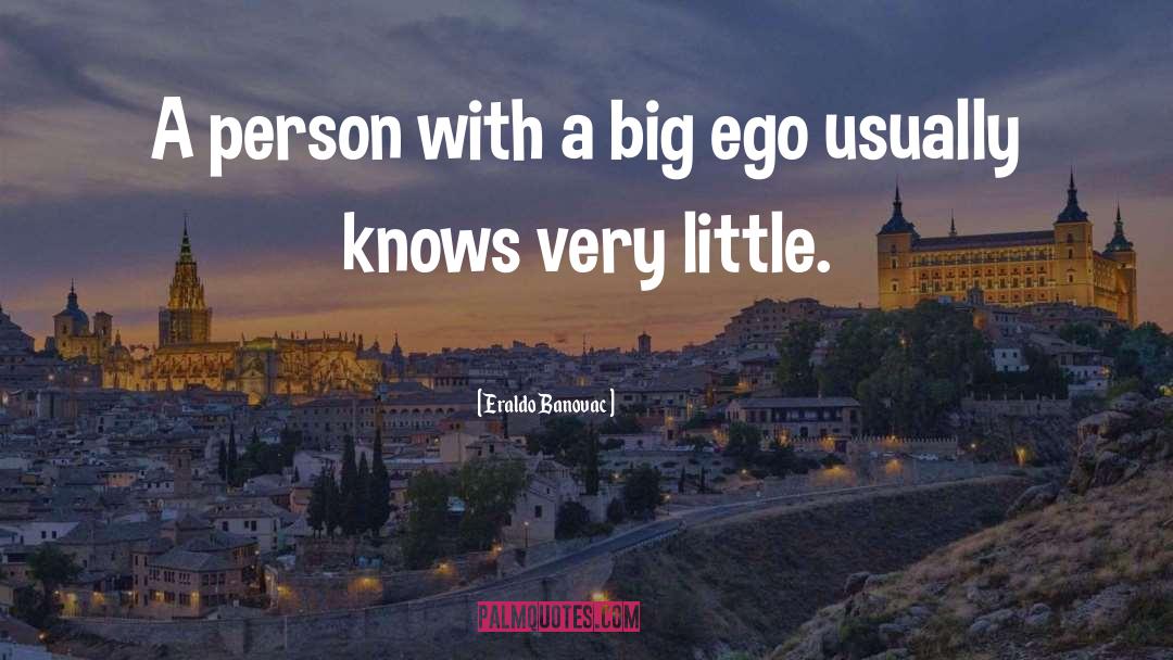 Knowledge Of People quotes by Eraldo Banovac