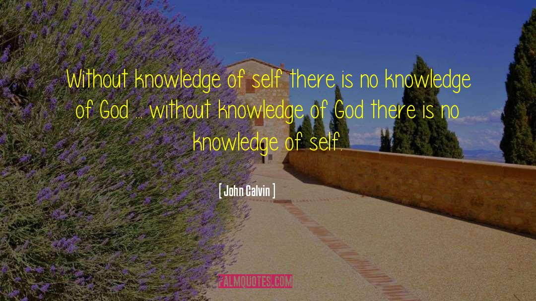 Knowledge Of Self quotes by John Calvin