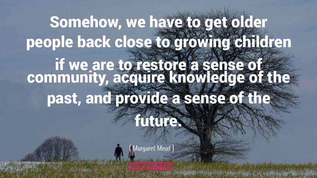 Knowledge Of The Past quotes by Margaret Mead