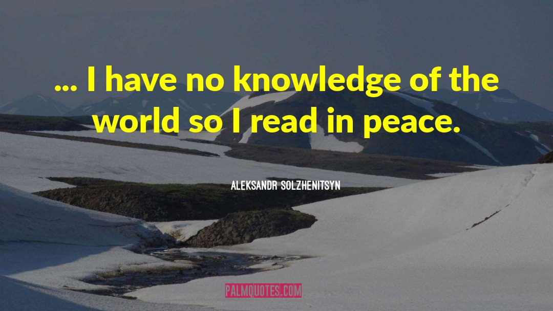 Knowledge Of The World quotes by Aleksandr Solzhenitsyn