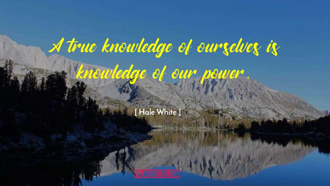 Knowledge Power quotes by Hale White