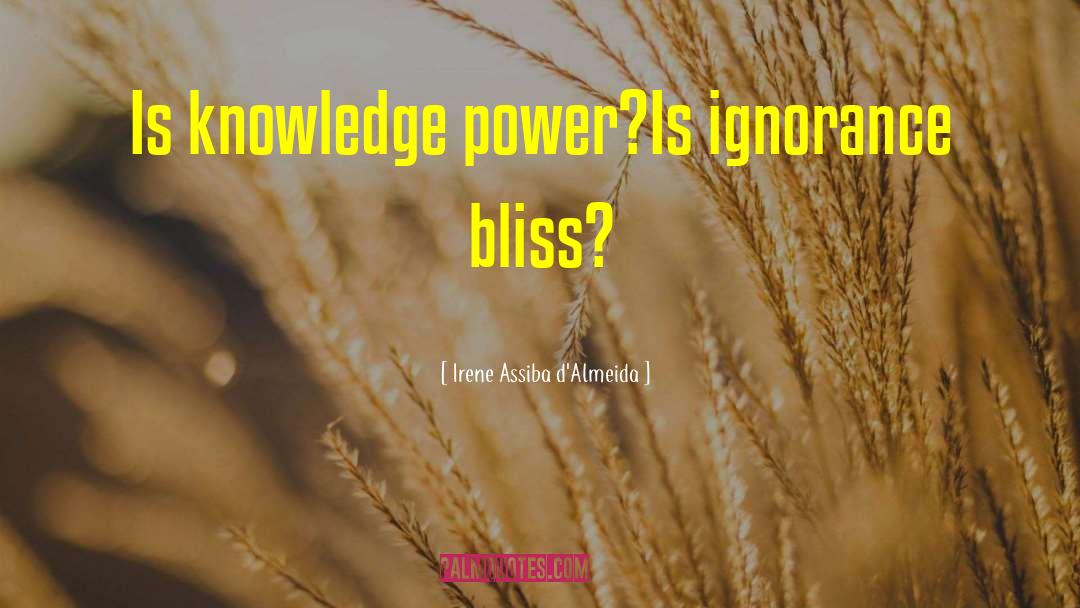 Knowledge Power quotes by Irene Assiba D'Almeida