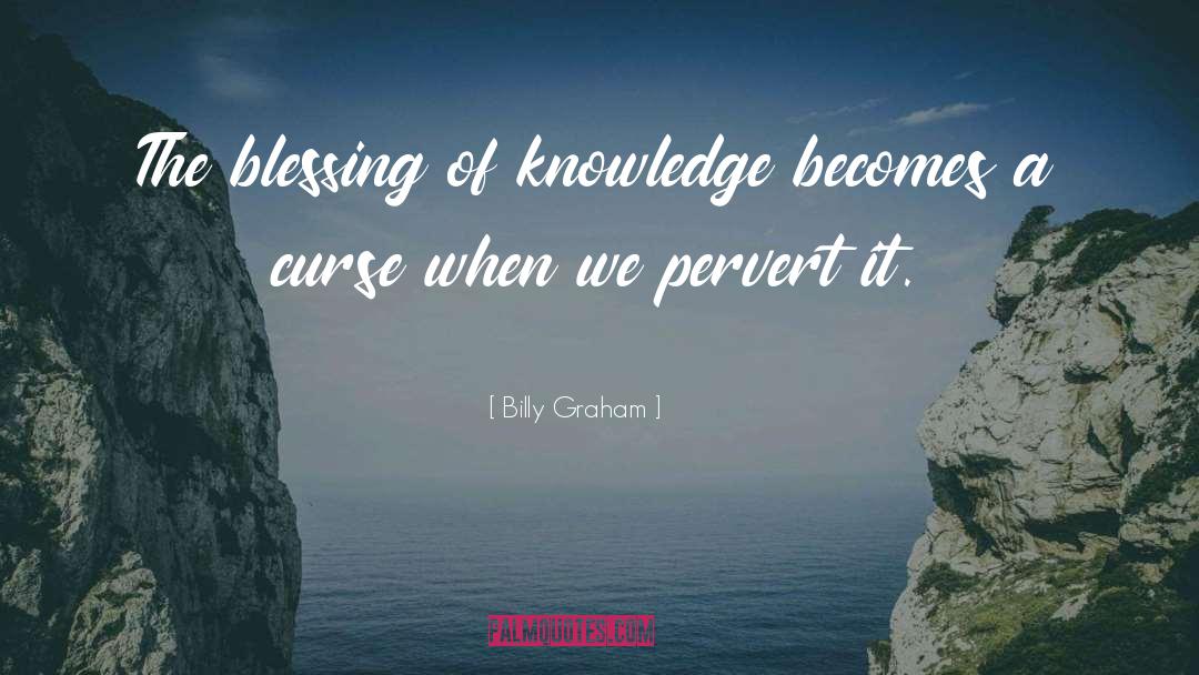 Knowledge quotes by Billy Graham