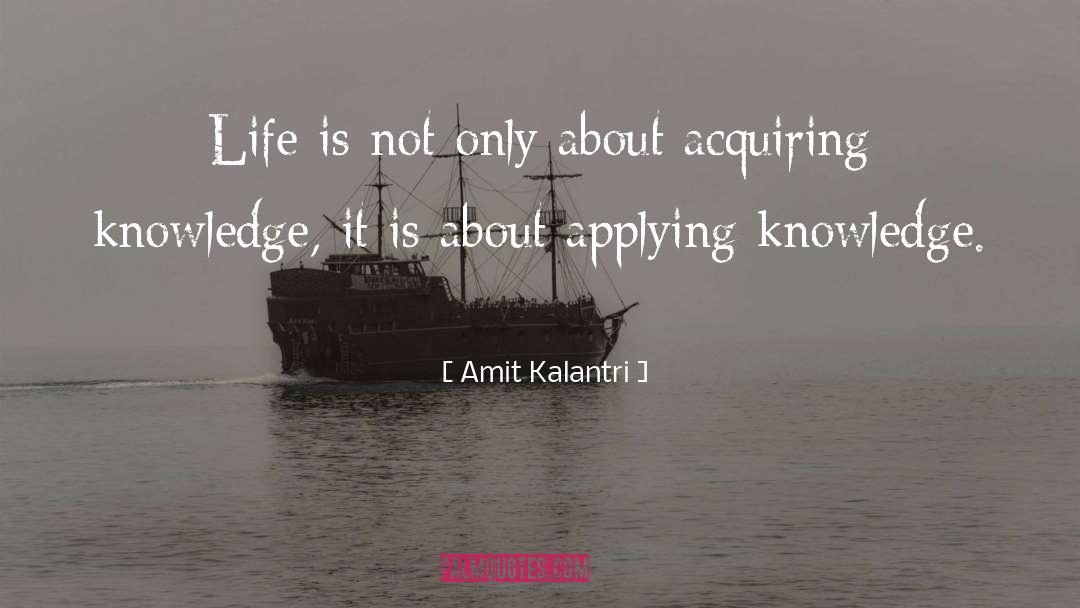 Knowledge Quotes quotes by Amit Kalantri
