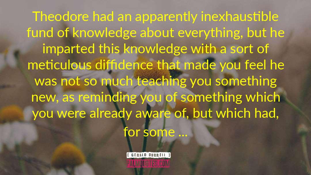 Knowledge Teaching quotes by Gerald Durrell