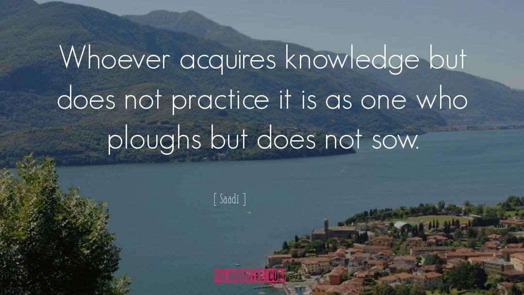 Knowledge Teaching quotes by Saadi